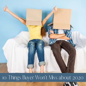 10 Things Homebuyers Won’t Miss About 2020